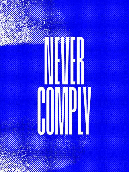 never comply